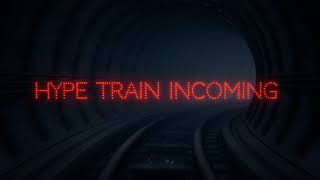 Hype Train!!