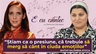 ÎNFRUNTĂ EMOȚIILE LA CHEMAREA LUI DUMNEZEU - Salomeea Stoica - E cu cântec cu Ramona Dărvășan