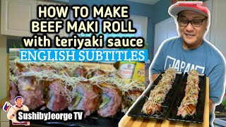 HOW TO MAKE WAGYU BEEF TERIYAKI MAKI sushi roll recipe by Sushibyjeorge tv    (ENGLISH SUBTITLES )