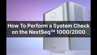 How To Perform a System Check on The NextSeq 1000/2000