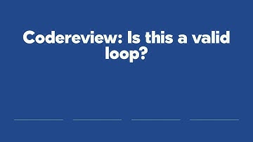 Codereview: Is this a valid loop?