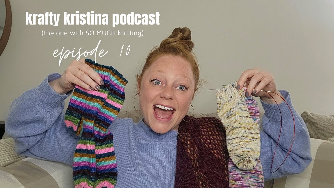 krafty kristina knitting podcast ep 10 - announcements, giveaways, & so much knitting