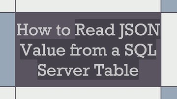 How to Read JSON Value from a SQL Server Table