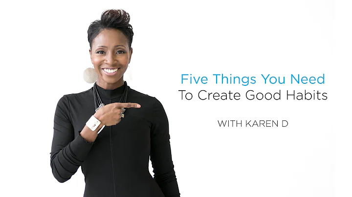 Five Things You Need To Create Good Habits with Ka...