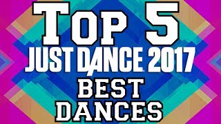 Top 5 Best Dances on Just Dance 2017!