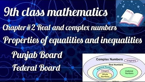 Properties of Equality and inequalities of Real numbers chapter 2 9th class mathematics Punjab Board