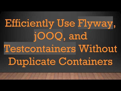 Efficiently Use Flyway, jOOQ, and Testcontainers Without Duplicate Containers