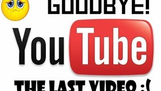 My Last Video On Youtubei Quit Youtubeideality