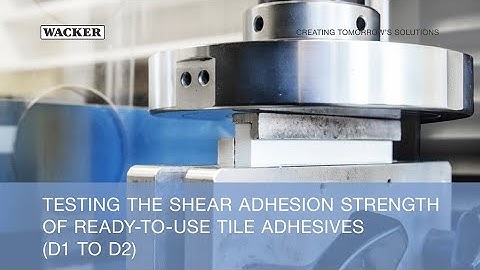 Testing the Shear Adhesion Strength of Ready-To-Use Tile Adhesives (D1 to D2)
