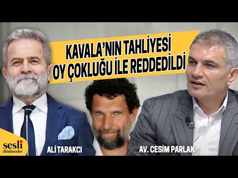 MAHKEME OSMAN KAVALA'YI SERBEST BIRAKMADI - ALİ TARAKCI - AV. CESİM PARLAK