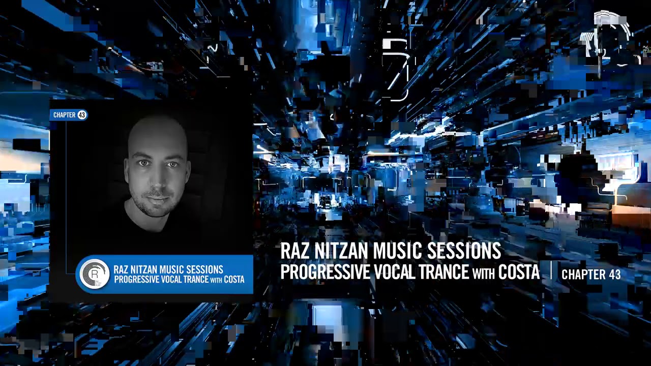 COSTA - Raz Nitzan Music Sessions [Progressive Vocal Trance - Chapter 43] FULL SET