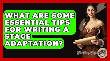 What Are Some Essential Tips For Writing A Stage Adaptation? - The Prose Path