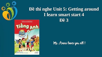 Đề thi nghe số 3 - Unit 5: Getting around - I learn smart start 4.