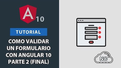 Como Validar un Formulario con Angular 10 - Parte 2 (Final)