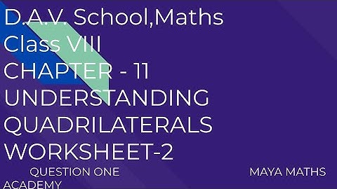 D.A.V. SCHOOL|CLASS 8 MATH|CHAPTER 11/UNDERSTANDING QUADRILATERALS /WORKSHEET-2/Q.1