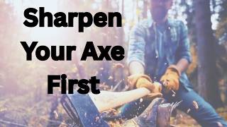 Sharpen Your Axe First | Abraham Lincoln Motivation