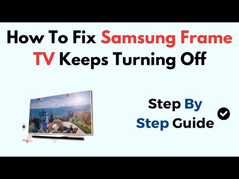 How To Fix Samsung Frame TV Keeps Turning Off