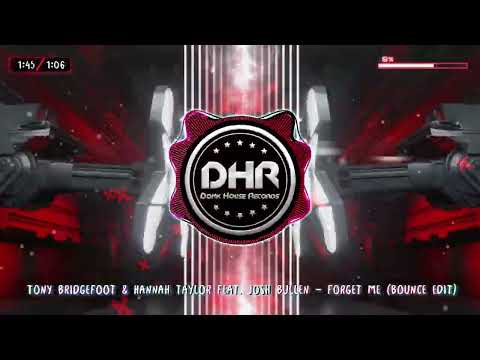 Tony Bridgefoot & Hannah Taylor feat. Josh Bullen - Forget Me (Bounce Edit) - DHR