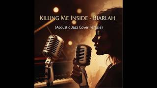 Biarlah - Killing Me Inside (Acoustic Jazz Female Cover) | Audiophile Quality