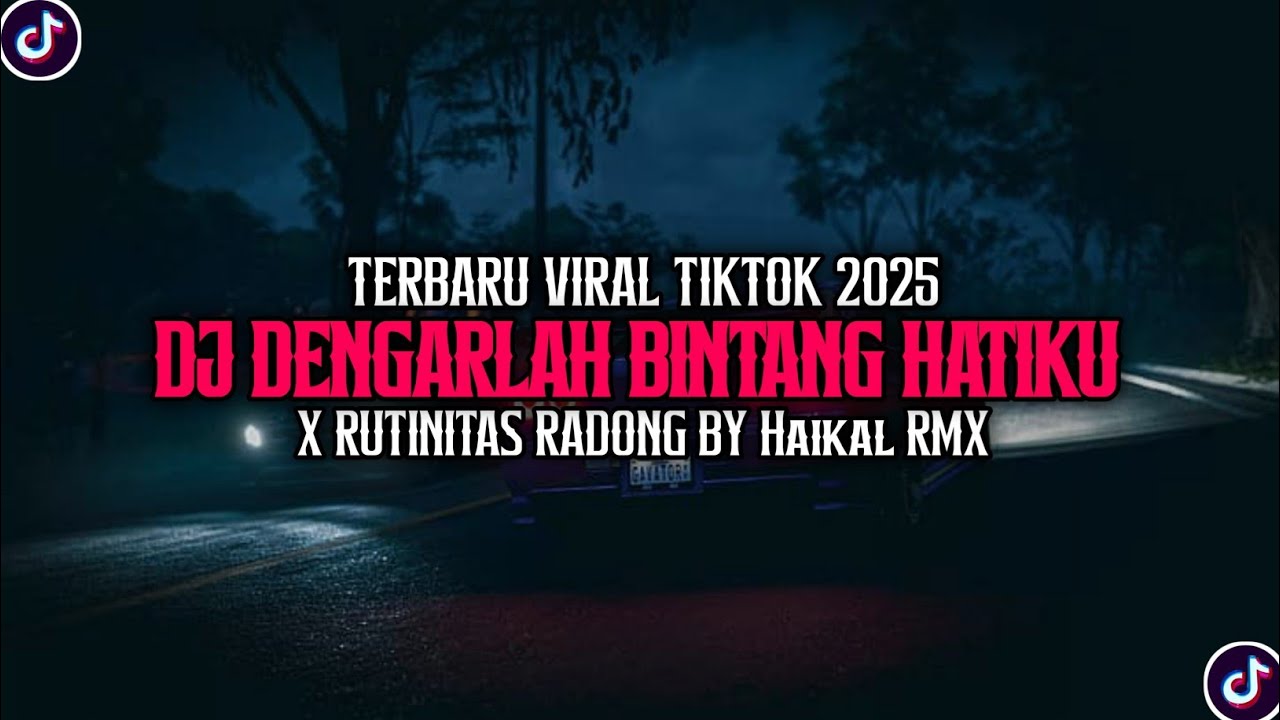DJ DENGARLAH BINTANG HATIKU X RUTINITAS RADONG BY [ Haikal RMX ] TERBARU VIRAL TIKTO 2025