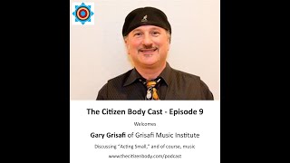 TCB Cast Episode 9 - Gary Grisafi of Grisafi Music Institute on "Acting Small."