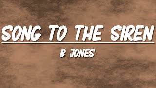 B Jones - Song To The Siren | Slowed + Reverb
