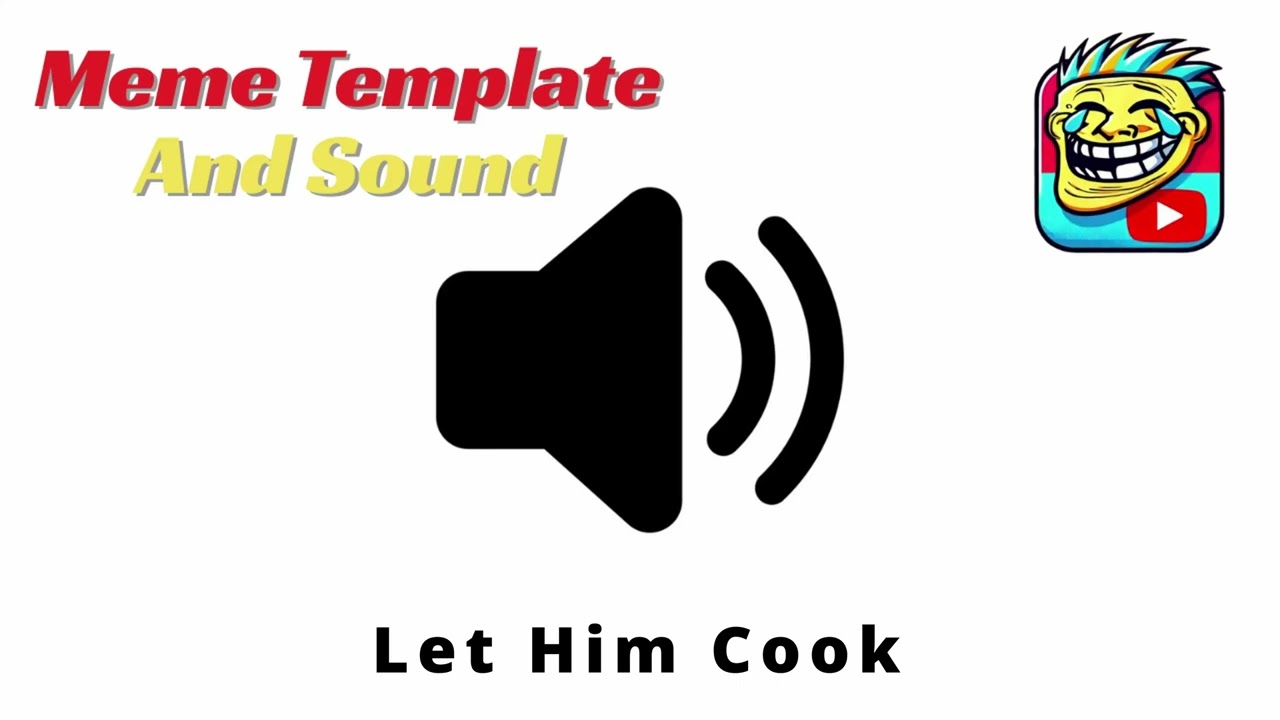 Let Him Cook Meme Sound Effect 🔊 (FREE No Copyright)