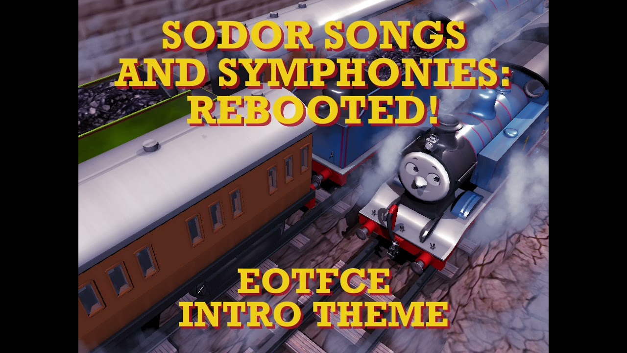 Sodor Songs and Symphonies: Rebooted! - EOTFCE Intro Theme