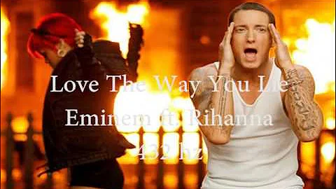 Love The Way You Lie - Eminem ft  Rihanna [432 hz]