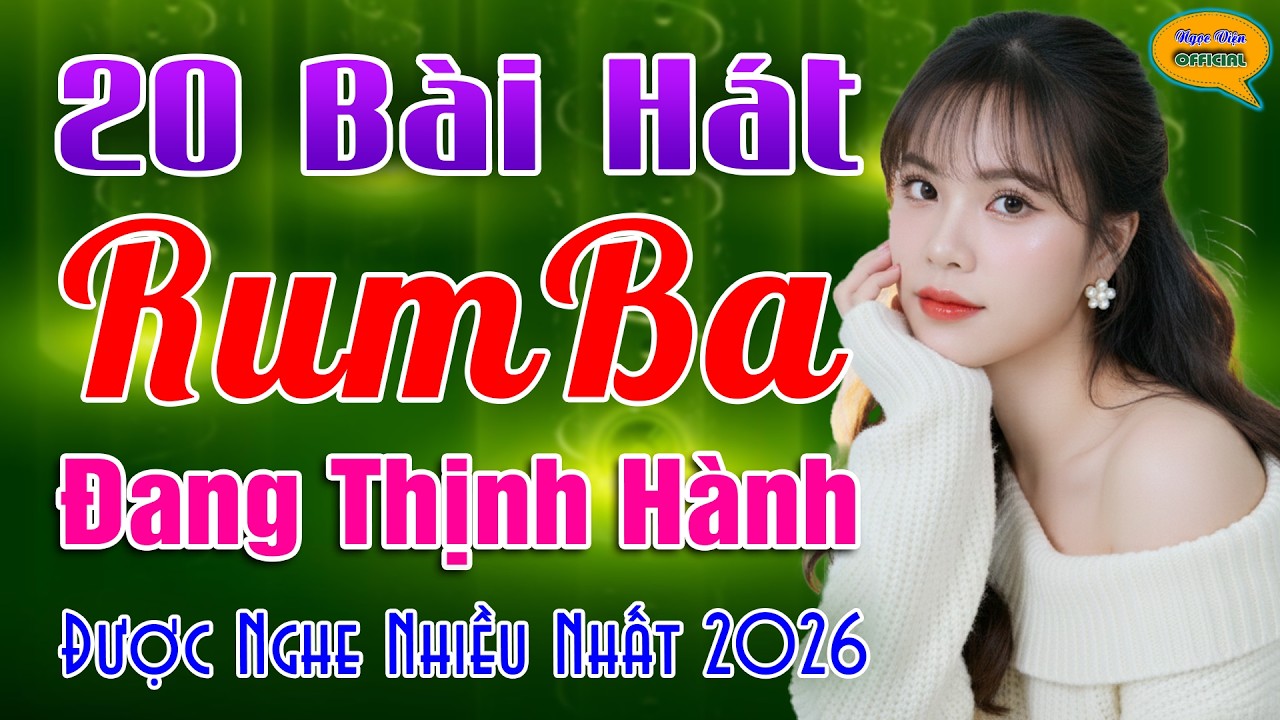 🎧 20 Bài Hát RUMBA Đang Thịnh Hành ➤ Giai Điệu Được Nghe NHIỀU NHẤT 2026 | ĐÔI NGÃ CHIA LY -GIA TIẾN