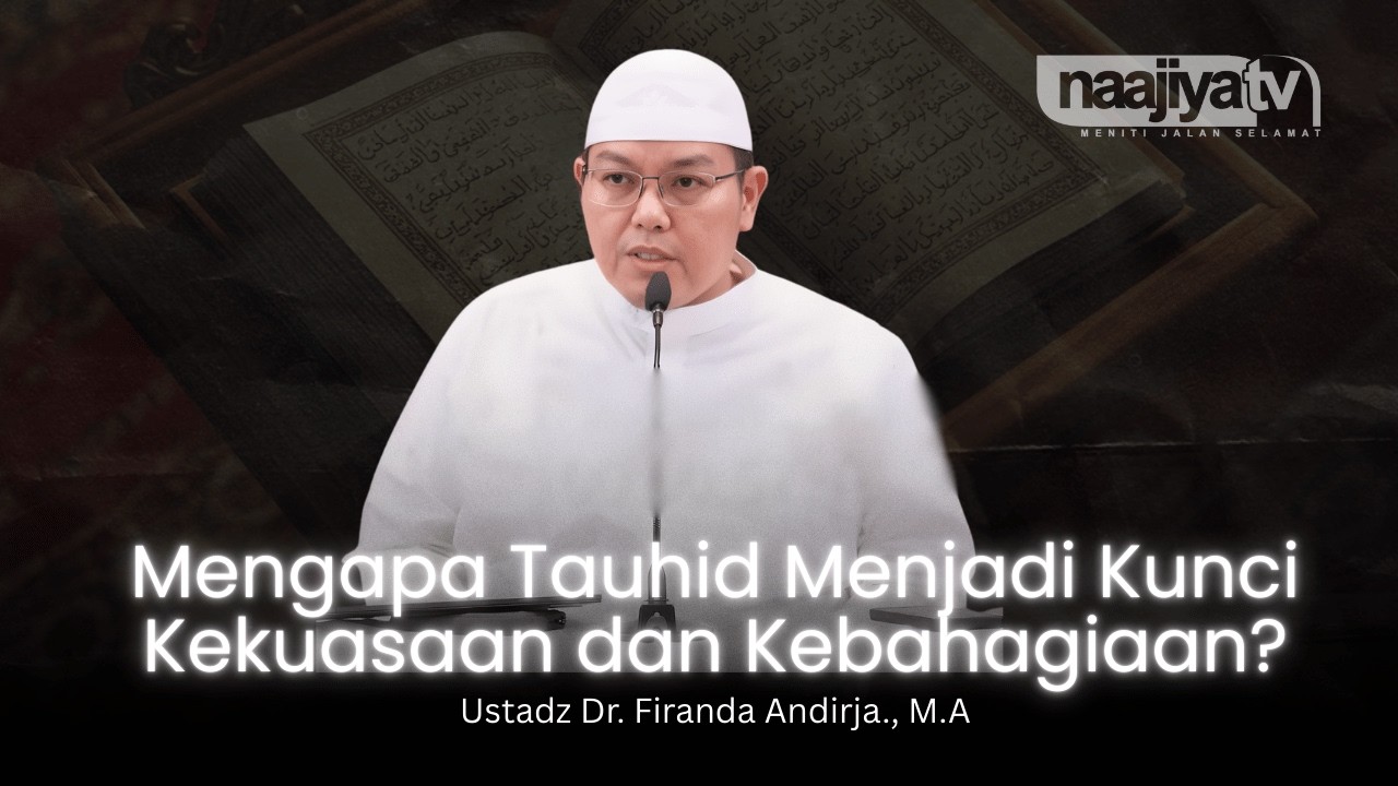 TAUHID ADALAH KUNCI KEBAHAGIAAN - Ustadz Dr. Firanda Andirja., M.A