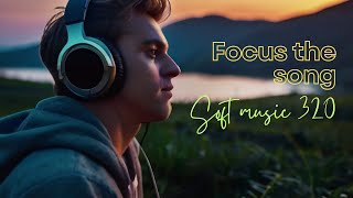 Focus the song - Soft music 320