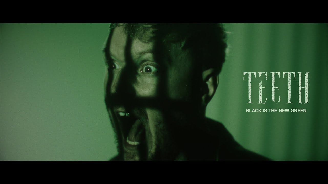 Teeth - Black Is The New Green (OFFICIAL MUSIC VIDEO)