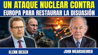 John Mearsheimer y Sergey Karaganov: Un ataque nuclear contra Europa para restaurar la disuasión