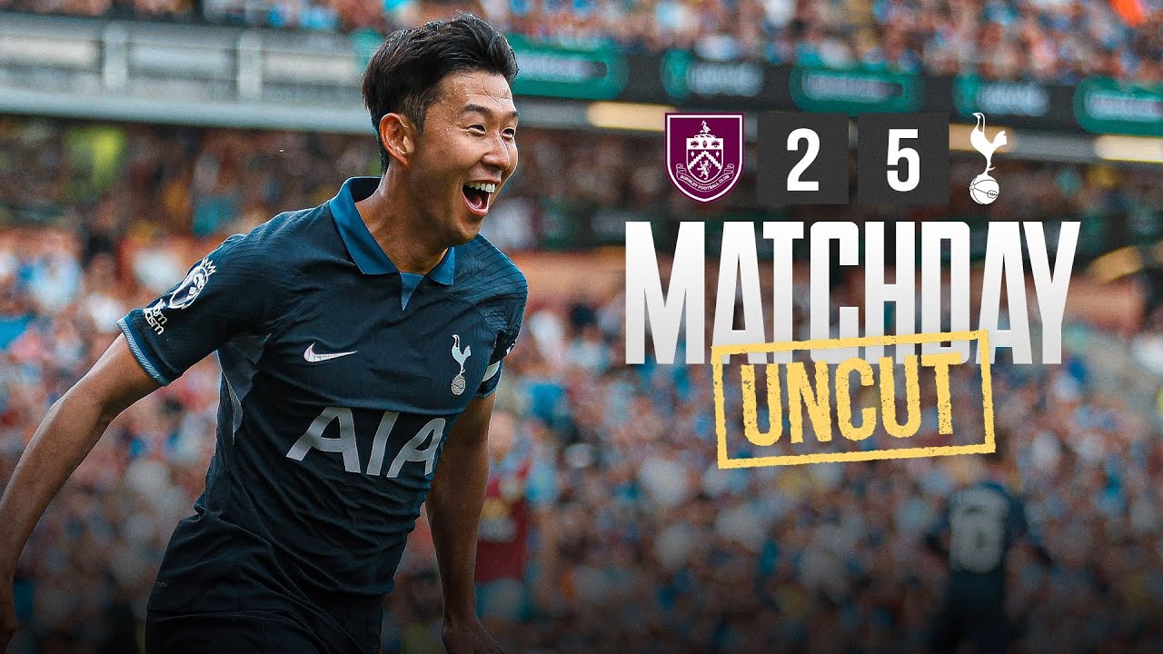 BURNLEY 2-5 TOTTENHAM HOTSPUR // MATCHDAY UNCUT // BEHIND-THE-SCENES OF HEUNG-MIN SON'S HAT-TRICK