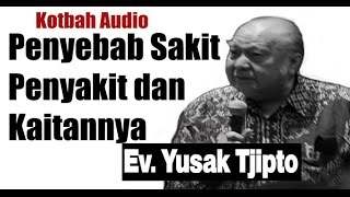 Penyebab Sakit Penyakit dan Kaitannya -Kotbah Yusak Tjipto