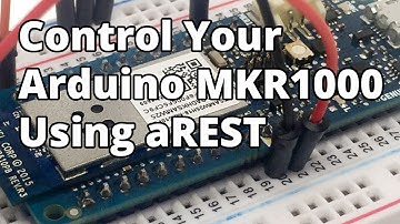 Control Your Arduino MKR1000 Using aREST