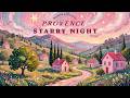 STARRY NIGHT OF PROVENCE 💫 Soft French Instrumental Music — Café Playlist | Work, Study & Relax