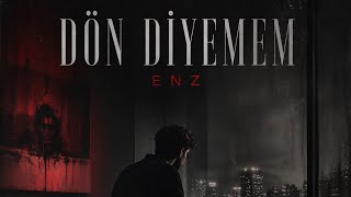Dön Diyemem - Enz 