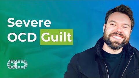 Severe OCD Guilt
