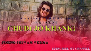 Chudi Jo Khanke Male Versionnew Song