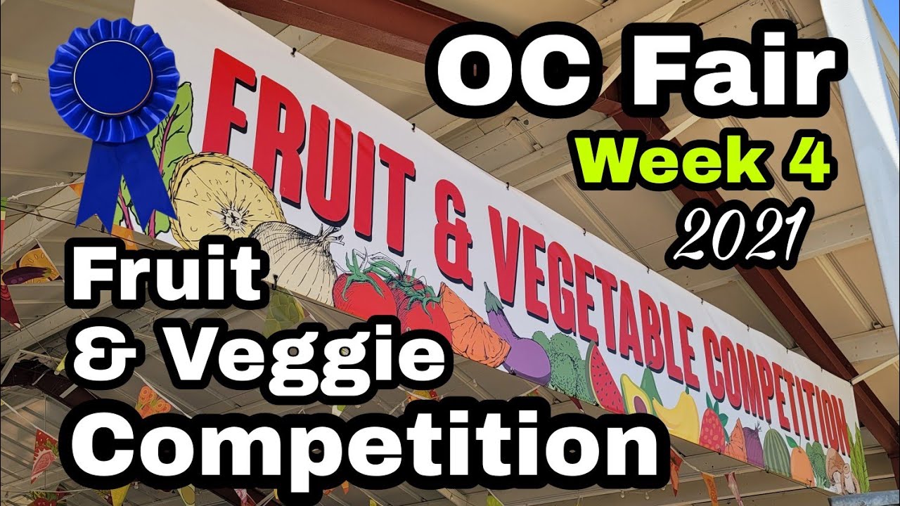 Week 4 OC Fair Fruit & VEGETABLE Competition Costa Mesa, Ca