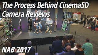 NAB 2017: The Process Behind Cinema5D Camera Reviews