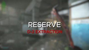 D-2 Extract - Reserve Map Guide - Escape From Tarkov