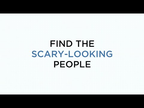 Find the scary-looking people. - Find the scary-looking people.