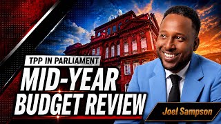 MID-YEAR BUDGET REVIEW – TPP MP Joel Sampson