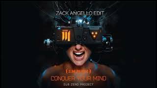Sub Zero Project - Conquer Your Mind (APEX)(Zack Angello Edit)