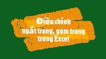Tin học 7 | Điều chỉnh ngắt trang, gom trang trong Excel | Mỹ Linh THCS Hồ Hảo Hớn