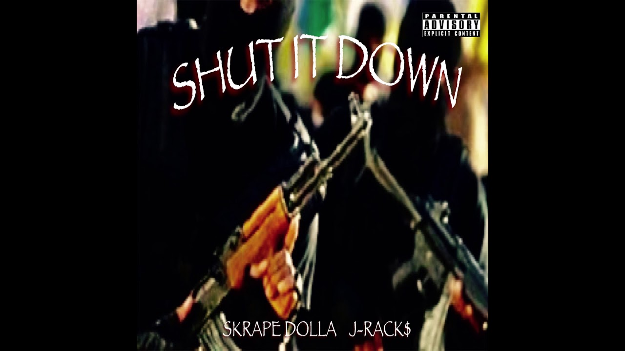 Watch J-Rack$, Skrape Dolla - Shut It Down on YouTube Watch J-Rack$, Skrape Dolla - Shut It Down on YouTube
