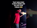 THAT DRUNK UNCLE